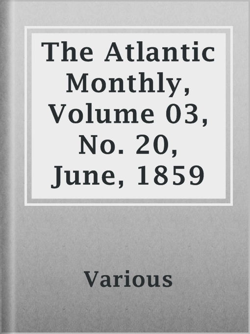 Title details for The Atlantic Monthly, Volume 03, No. 20, June, 1859 by Various - Available